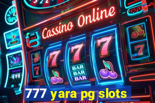 777 yara pg slots